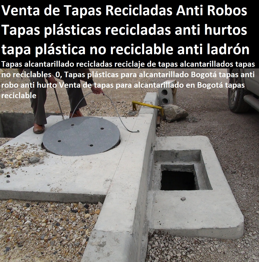 Tapas alcantarillado recicladas reciclaje de tapas alcantarillados tapas no reciclables 0, Tapas plásticas para alcantarillado Bogotá tapas anti robo anti hurto Venta de tapas para alcantarillado en Bogotá tapas reciclable Tapas alcantarillado recicladas reciclaje de tapas alcantarillados tapas no reciclables 0, Tapas plásticas para alcantarillado Bogotá tapas anti robo anti hurto Venta de tapas para alcantarillado en Bogotá tapas reciclable Tapas alcantarillado recicladas reciclaje de tapas alcantarillados tapas no reciclables 0, Tapas plásticas para alcantarillado Bogotá tapas anti robo anti hurto Venta de tapas para alcantarillado en Bogotá tapas reciclable